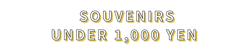 SOUVENIRS UNDER 1,000 YEN